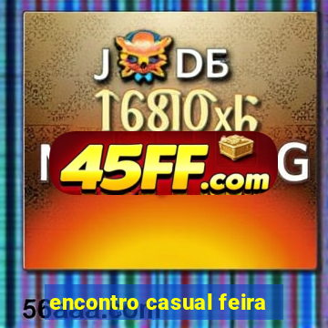 encontro casual feira